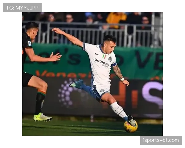 劳塔罗本赛季高位逼抢撕开防线显著提升进攻威胁